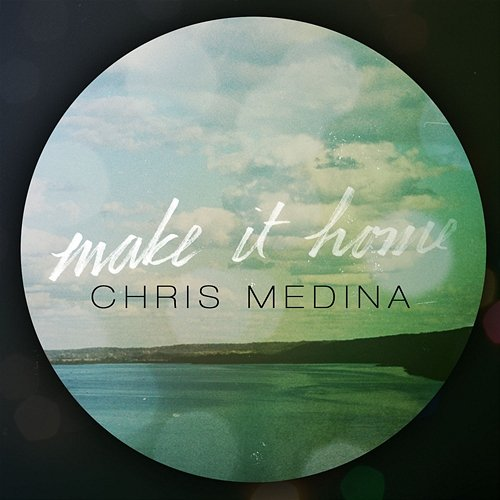 Make It Home Chris Medina