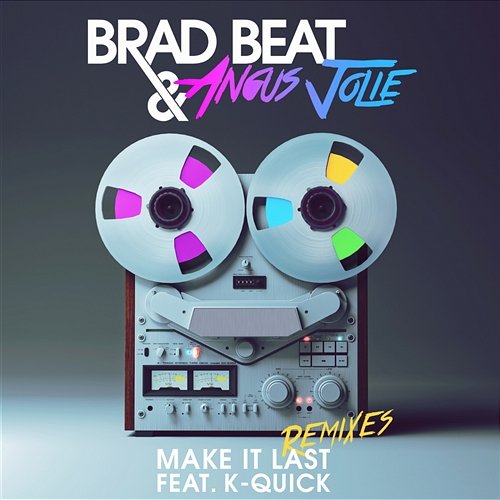 Make It Last Brad Beat & Angus Jolie