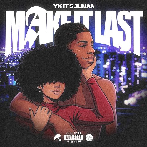 MAKE IT LAST Yk It's Junaa