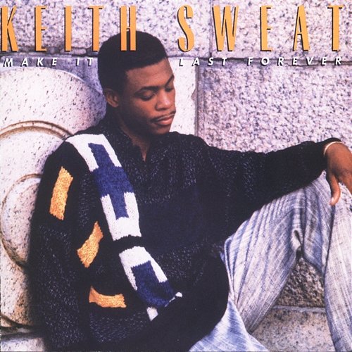 Make It Last Forever Keith Sweat