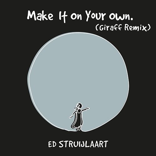 Make It On Your Own Ed Struijlaart