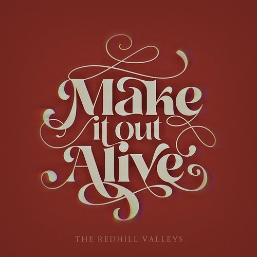 Make It Out Alive The Redhill Valleys