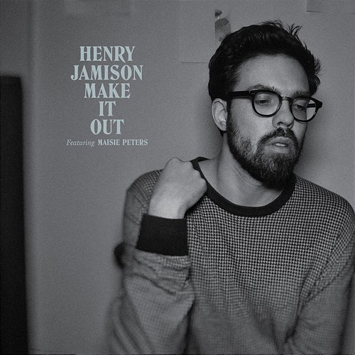 Make It Out Henry Jamison feat. Maisie Peters