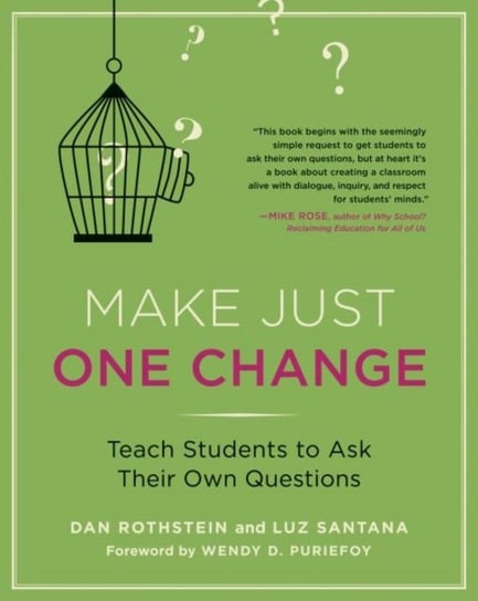 Make Just One Change: Teach Students to Ask Their Own Questions Rothstein Dan, Luz Santana