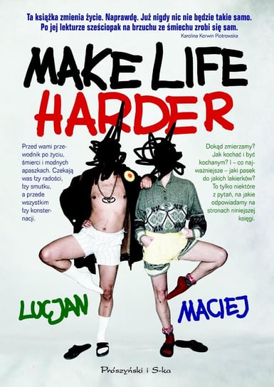 Make Life Harder Lucjan, Maciej
