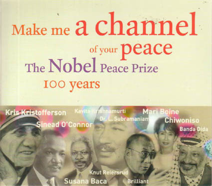 Make Me a Channel of Your Peace: The Nobel Peace Prize 100 Years Various Artists