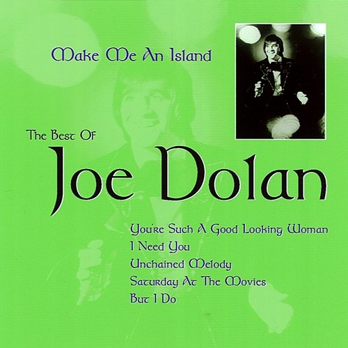 Make Me an Island: The Best of Joe Dolan Joe Dolan