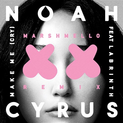 Make Me (Cry) Noah Cyrus & Labrinth