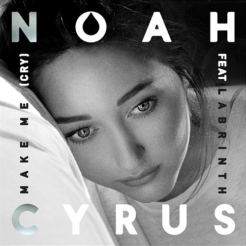Make Me (Cry) Noah Cyrus & Labrinth