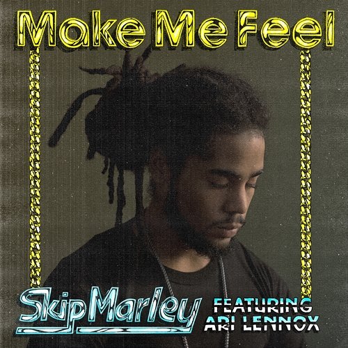 Make Me Feel Skip Marley feat. Ari Lennox