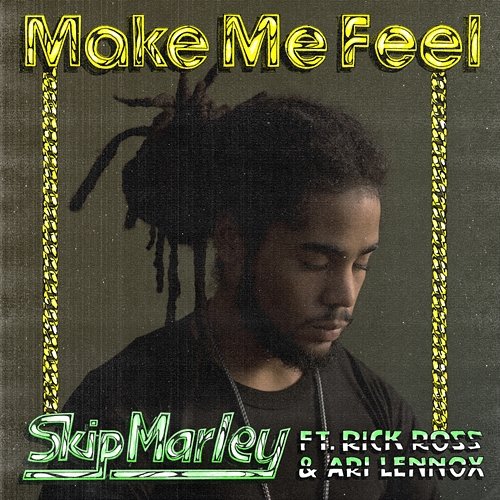 Make Me Feel Skip Marley feat. Rick Ross, Ari Lennox