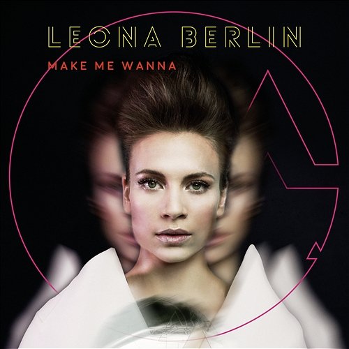 Make Me Wanna Leona Berlin