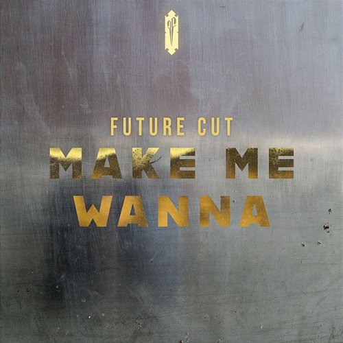 Make Me Wanna Future Cut
