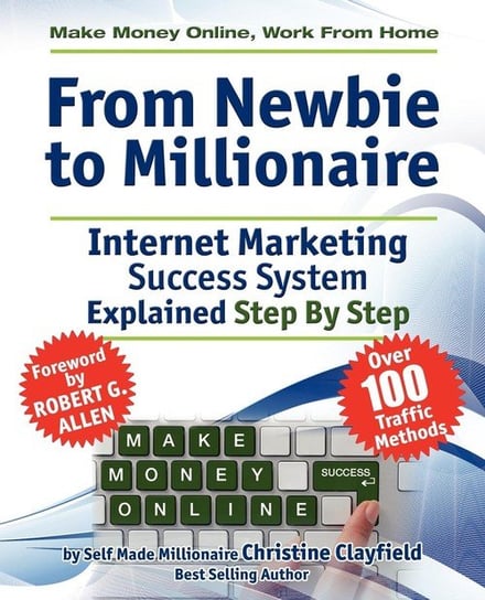 Make Money Online. Work from Home. from Newbie to Millionaire Clayfield Christine