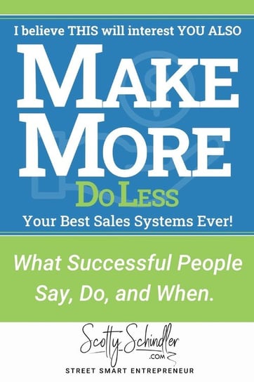 MAKE MORE Do Less Scotty Schindler