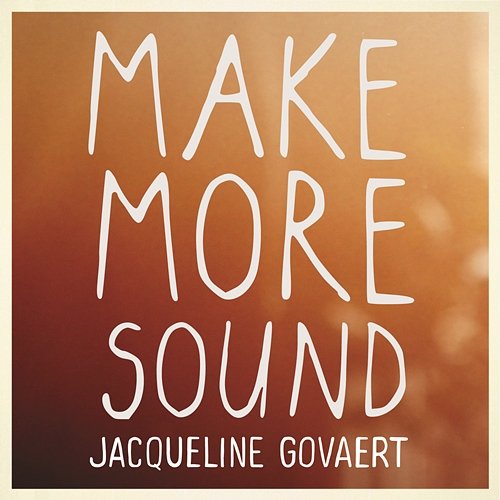 Make More Sound Jacqueline Govaert