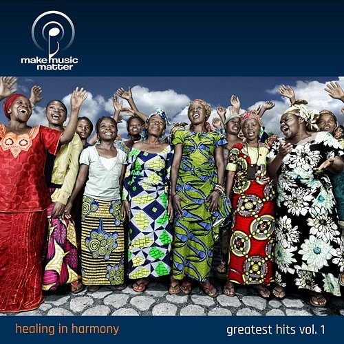 Make Music Matters Presents: Healing in Harmony, Greatest Hits Vol. 1 Various Artists