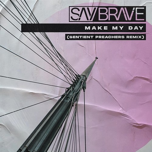 Make My Day Say Brave feat. Mira