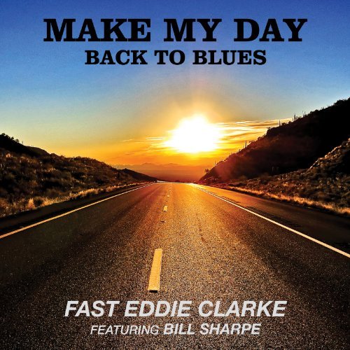Make My Day Back To the Blues Fast Eddie Clarke