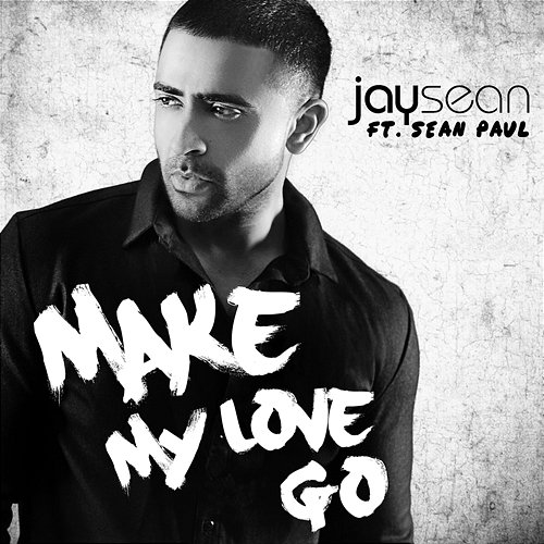 Make My Love Go Jay Sean feat. Sean Paul
