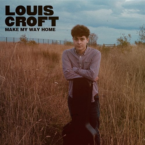 Make My Way Home Louis Croft