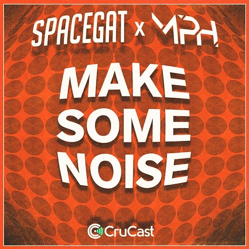 Make Some Noise Spacegat, MpH