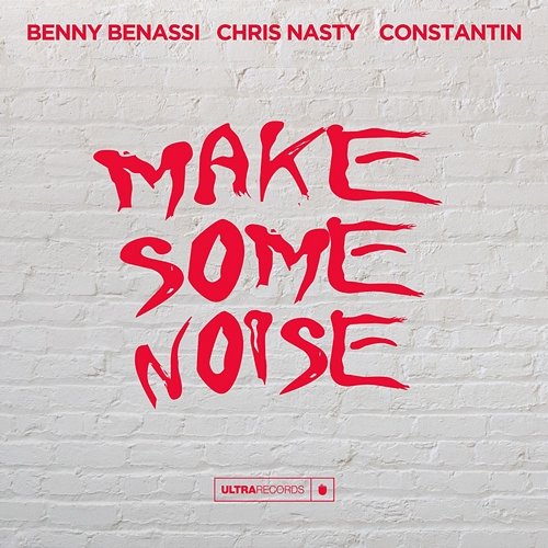 Make Some Noise Benny Benassi, Chris Nasty, Constantin