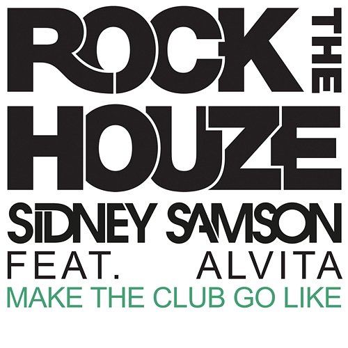 Make The Club Go Like Sidney Samson feat. Alvita