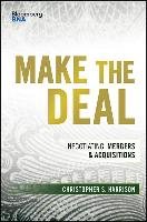 Make the Deal: Negotiating Mergers and Acquisitions Harrison Christopher S.