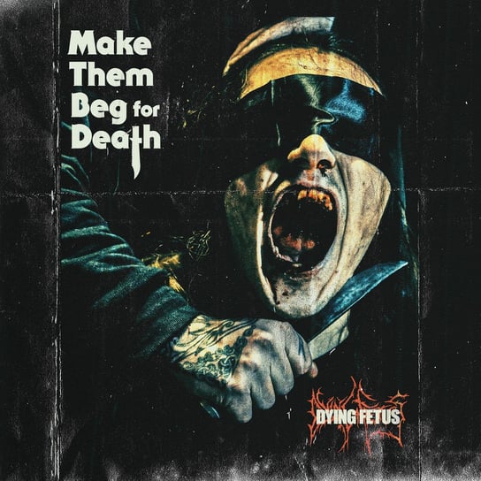 Make Them Beg For Death (deluxe) Dying Fetus