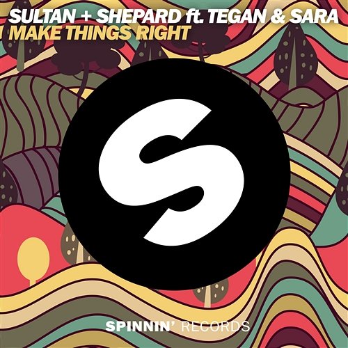 Make Things Right Sultan + Shepard feat. Tegan and Sara