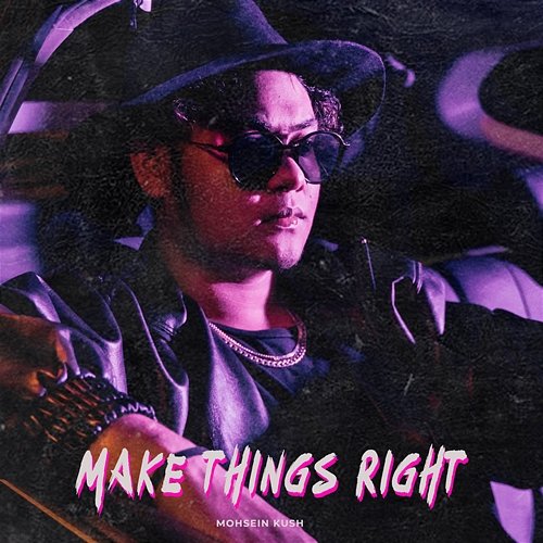 Make Things Right Mohsein Kush