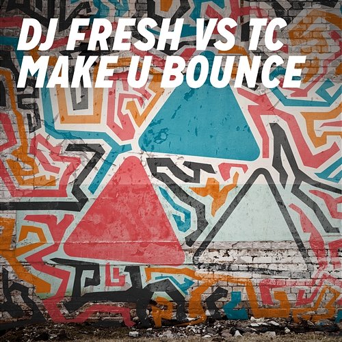 Make U Bounce DJ Fresh vs. TC