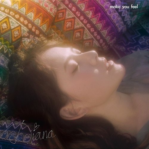 Make You Feel DIANA WANG
