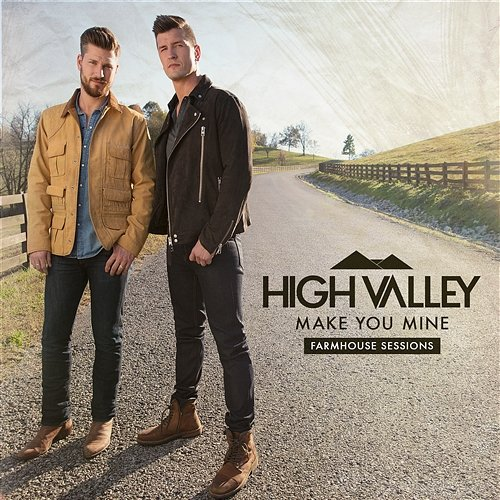 Make You Mine High Valley