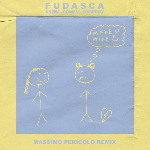 make you mine Fudasca, Massimo Pericolo feat. Snøw, Powfu, Rxseboy