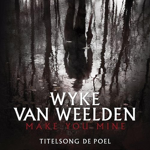 Make You Mine Wyke van Weelden