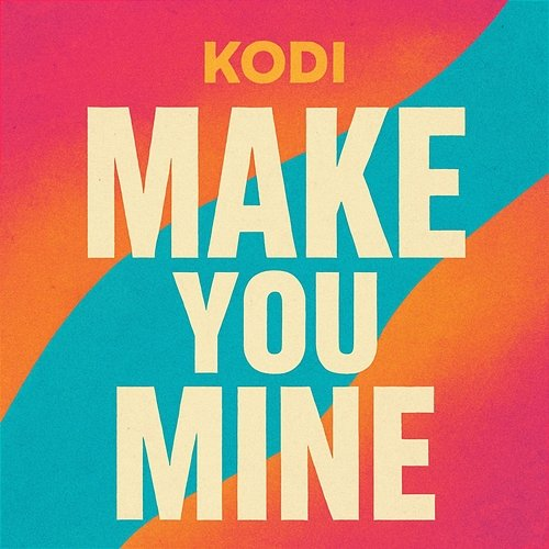 Make You Mine Kodi