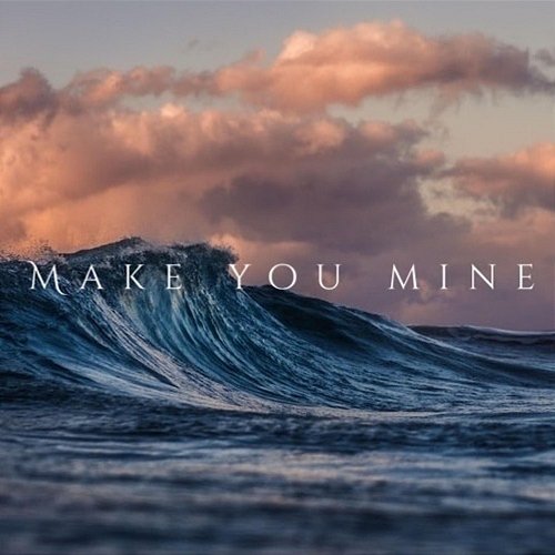 Make You Mine-- Arthur Martinez, Micky Bang