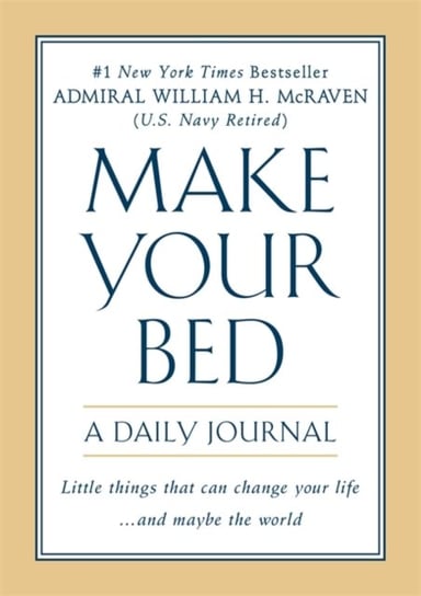 Make Your Bed: A Daily Journal McRaven William H.