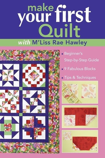 Make Your First Quilt with M'Liss Rae Hawley M'Liss Rae Hawley