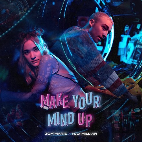 Make Your Mind Up Zom Marie feat. Maximillian