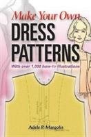 Make Your Own Dress Patterns Margolis Adele P.