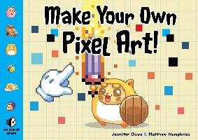 Make Your Own Pixel Art Dawe Jennifer