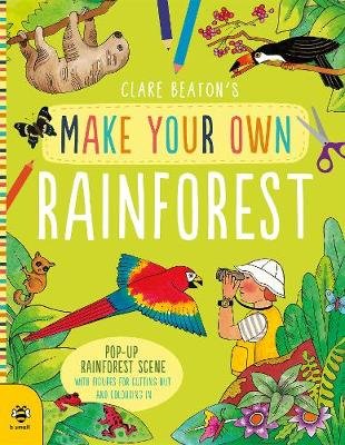 Make Your Own Rainforest: Pop-Up Rainforest Scene with Figures for Cutting out and Colouring in Beaton Clare