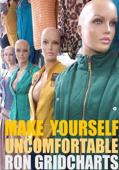 Make Yourself Uncomfortable Ron Gridcharts