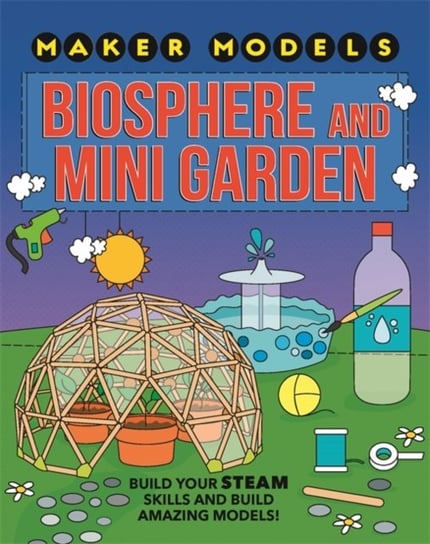 Maker Models: Biosphere and Mini-garden Claybourne Anna