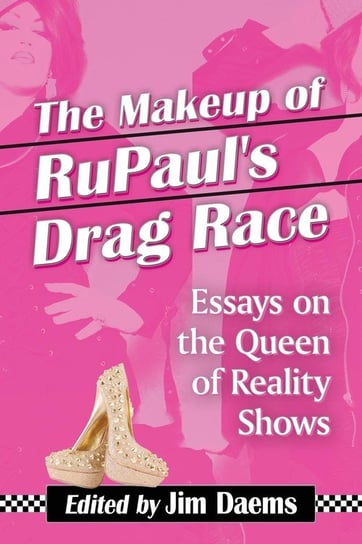 Makeup of Rupaul's Drag Race McFarland and Company, Inc.