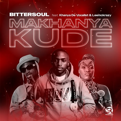 Makhanya Kude Bittersoul feat. Khanya De Vocalist, LeeMcKrazy