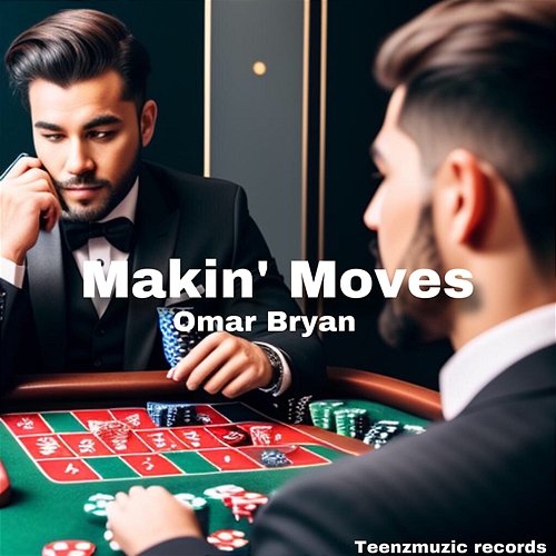 Makin’ Moves Omar Bryan